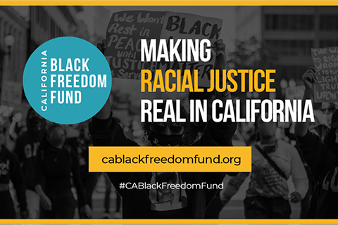 California Black Freedom Fund banner. Reads Making racial Justice Real in California